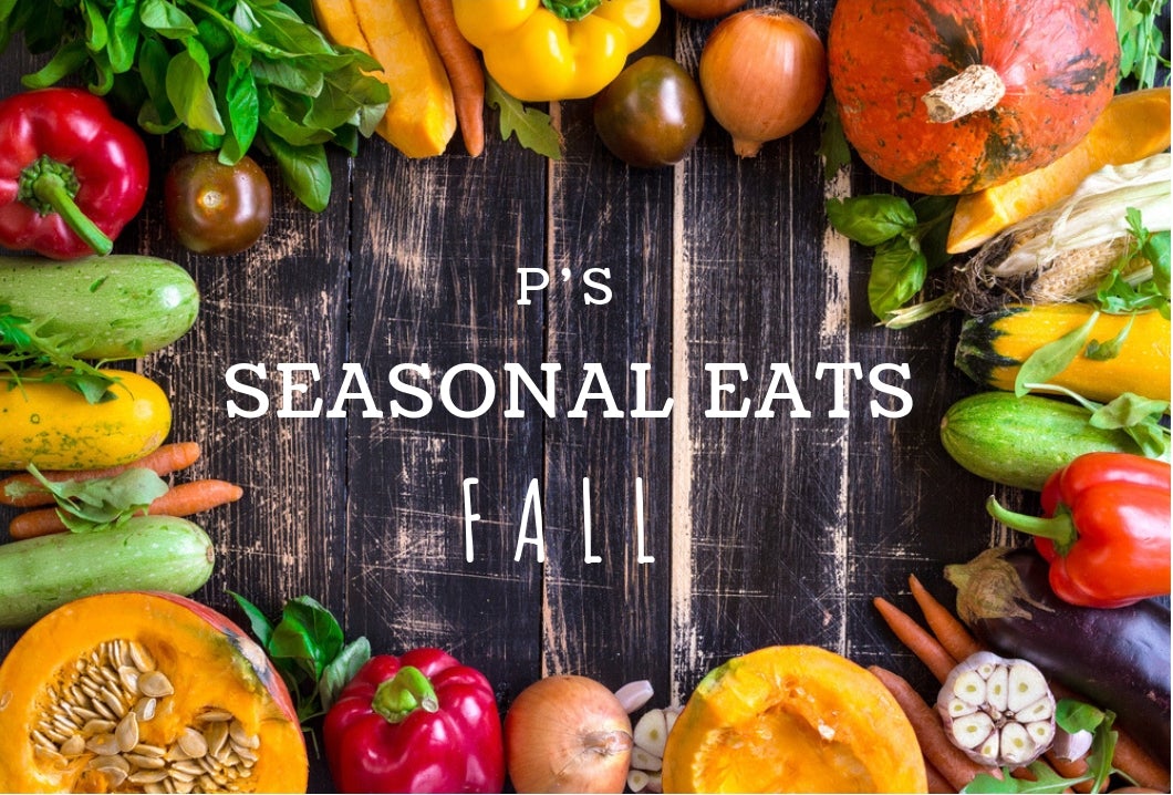 P's Seasonal Eats: Fall