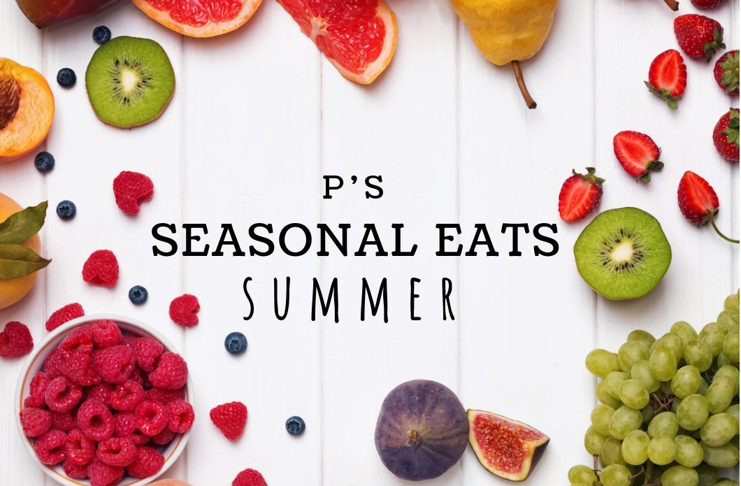 P's Seasonal Eats: Summer